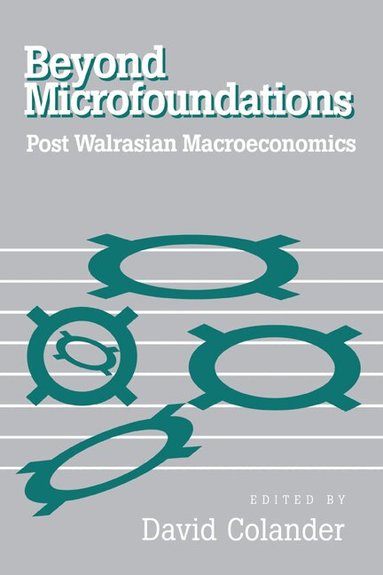 David Colander - Beyond Microfoundations, Inbunden