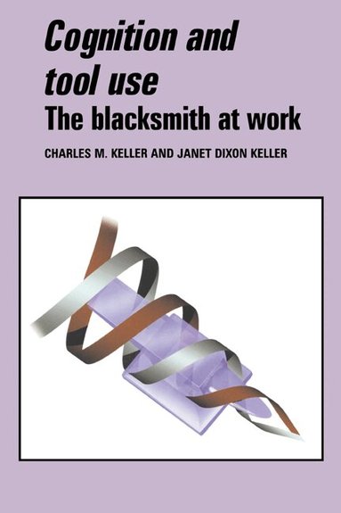 Charles M. Keller, Janet Dixon Keller - Cognition and Tool Use, Inbunden