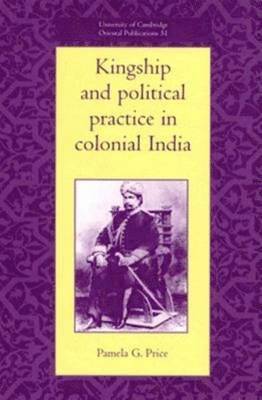 bokomslag Kingship and Political Practice in Colonial India