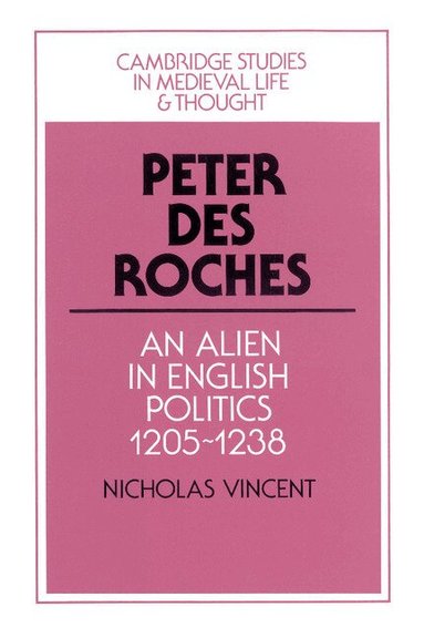 Nicholas Vincent, Rosamond McKitterick, Rosamond Mckitterick, Christine Carpenter - Peter des Roches, Inbunden