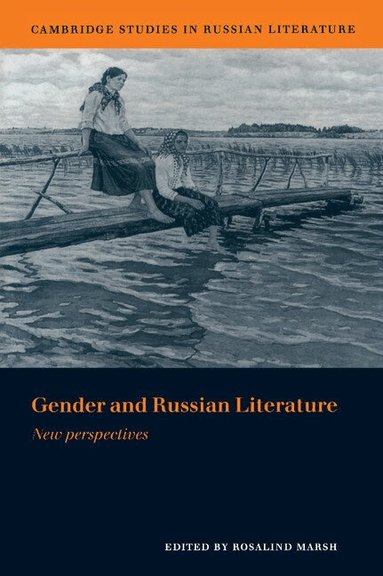Rosalind J. Marsh, Catriona Kelly - Gender and Russian Literature, Inbunden