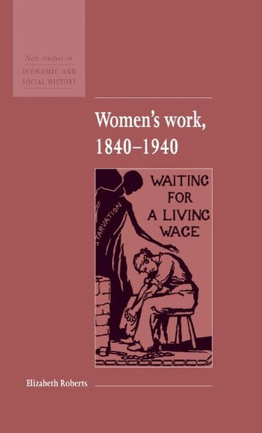 Elizabeth Roberts - Women's Work, 1840-1940, Inbunden
