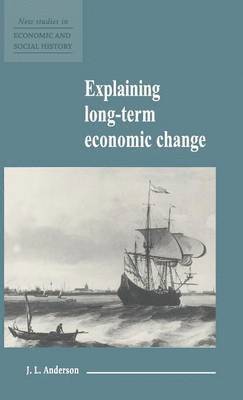 J. L. Anderson, Victoria) Anderson, J. L. (La Trobe University - Explaining Long-Term Economic Change, Inbunden