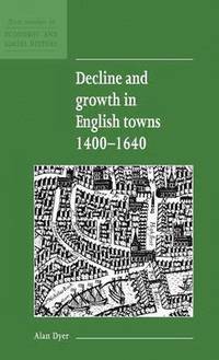 bokomslag Decline and Growth in English Towns 1400-1640