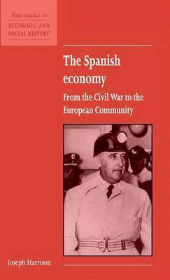 Joseph Harrison - The Spanish Economy, Inbunden