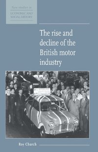 bokomslag The Rise and Decline of the British Motor Industry