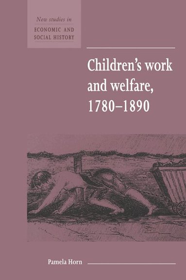Pamela Horn, Maurice Kirby - Children's Work and Welfare 1780-1890, Inbunden