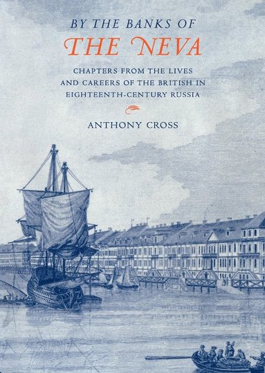 bokomslag 'By the Banks of the Neva': Chapters from the Lives and Careers of the British in Eighteenth-Century Russia
