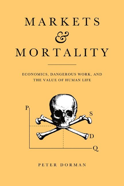 Peter Dorman - Markets and Mortality, Inbunden