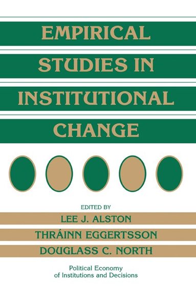 Lee J. Alston, Thrainn Eggertsson, Douglass C. North - Empirical Studies in Institutional Change, Inbunden
