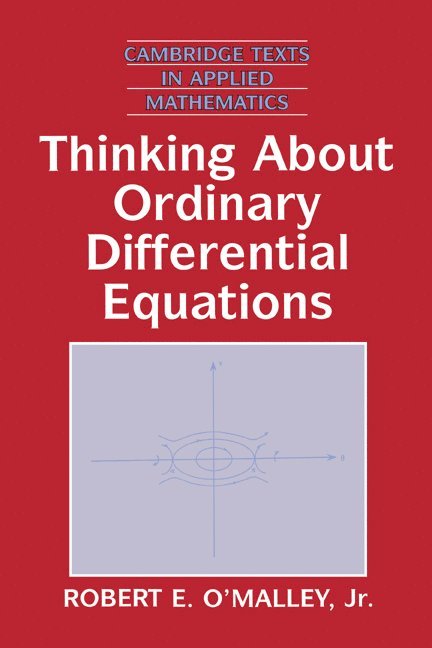 Robert E. O'Malley, Jr, Jr. O'Malley, Robert E., Jr. O'Malley, Robert E. Jr. O'Malley, O'Malley Jr. Robert E. - Thinking about Ordinary Differential Equations, Inbunden
