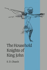 bokomslag The Household Knights of King John