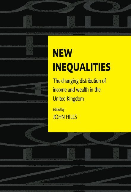 John Hills, John (London School of Economics and Political Science) Hills - New Inequalities, Inbunden