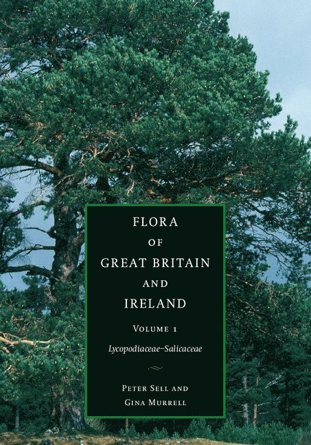 Flora of Great Britain and Ireland: Volume 1, Lycopodiaceae - Salicaceae 1