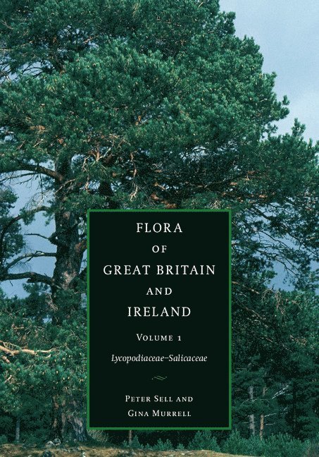 Peter Sell, Gina Murrell, Peter (University of Cambridge) Sell, Gina (University of Cambridge) Murrell - Flora of Great Britain and Ireland: Volume 1, Lycopodiaceae - Salicaceae, Inbunden