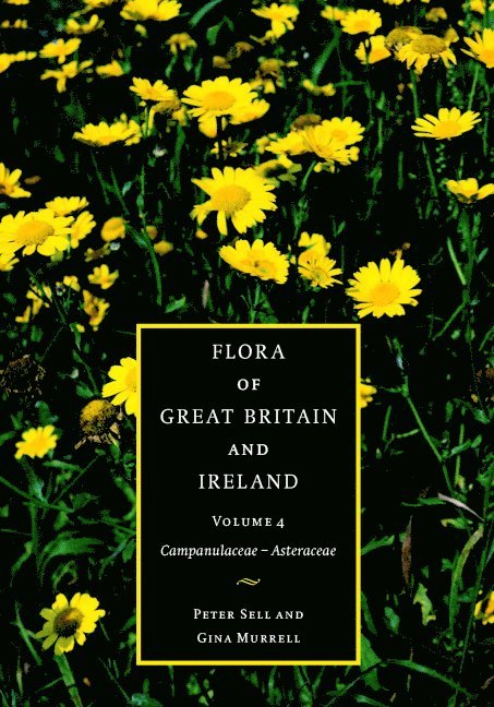Flora of Great Britain and Ireland: Volume 4, Campanulaceae - Asteraceae 1