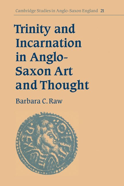 Trinity and Incarnation in Anglo-Saxon Art and Thought 1