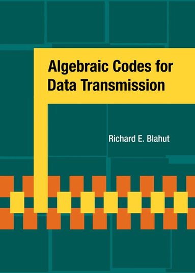 Richard E. Blahut - Algebraic Codes for Data Transmission, Inbunden