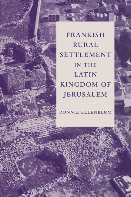 Frankish Rural Settlement in the Latin Kingdom of Jerusalem 1