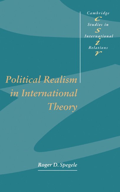 Roger D. Spegele, Victoria) Spegele, Roger D. (Monash University, Steve Smith, Thomas J. Biersteker - Political Realism in International Theory, Inbunden