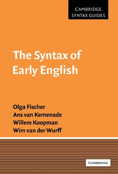 Olga Fischer, Ans van Kemenade, Willem Koopman, Wim van der Wurff - The Syntax of Early English, Inbunden