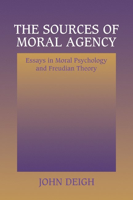 John Deigh - Sources of Moral Agency, Inbunden