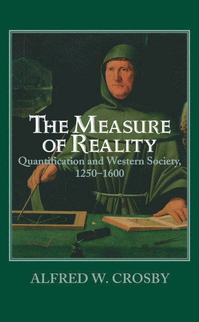 Austin) Crosby, Alfred W. (University of Texas, Alfred W. Crosby - The Measure of Reality, Inbunden