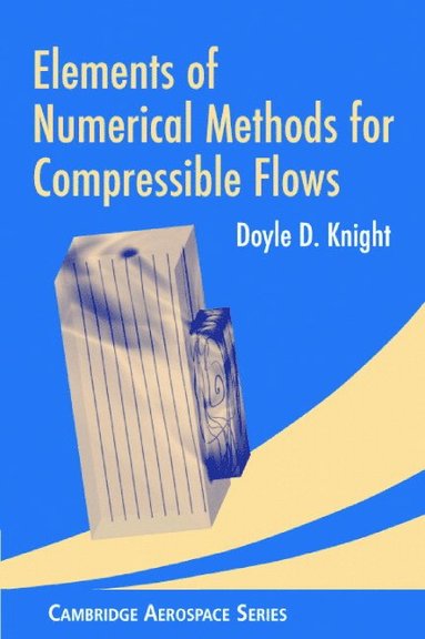 bokomslag Elements of Numerical Methods for Compressible Flows
