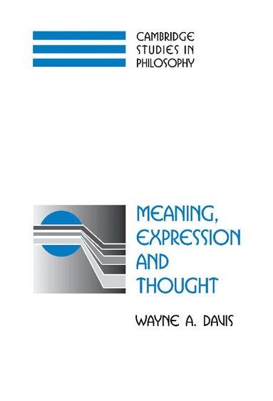 Wayne A. Davis - Meaning, Expression and Thought, Inbunden