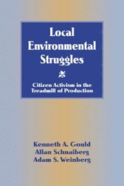 Kenneth A. Gould, Allan Schnaiberg, Adam S. Weinberg, New York) Gould, Kenneth A. (Professor and Chair, St Lawrence University, Illinois) Schnaiberg, Allan (Northwestern University, New York) Weinberg, Adam S. (Colgate University - Local Environmental Struggles, Häftad