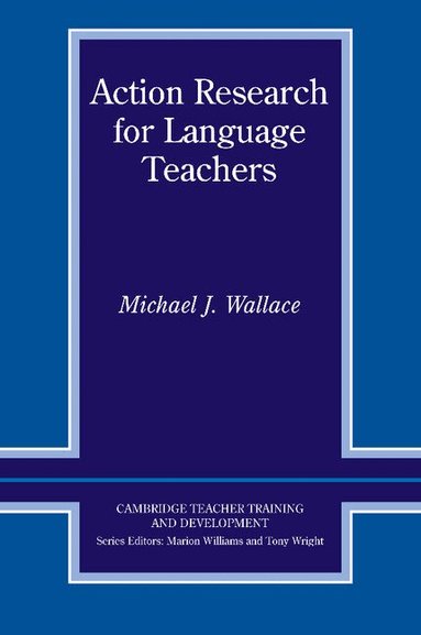 Michael J. Wallace, Marion Williams, Tony Wright - Action Research for Language Teachers, Häftad