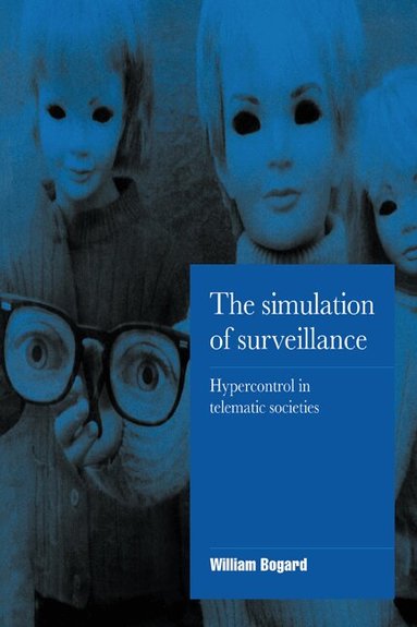 William Bogard, Steven Seidman, Jeffrey C. Alexander - The Simulation of Surveillance, Häftad