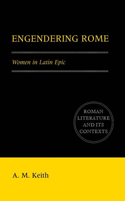 A. M. (University of Toronto) Keith, A. M. Keith, Alison Keith, D. C. Feeney - Engendering Rome, Häftad
