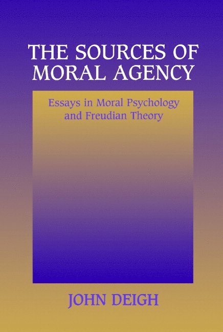John Deigh - The Sources of Moral Agency, Häftad