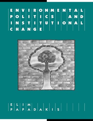 Elim Papadakis, Geoffrey Brennan, Francis G. Castles - Environmental Politics and Institutional Change, Häftad