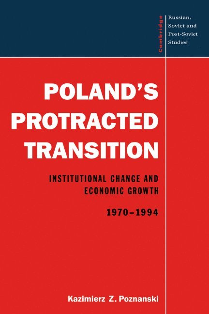 Kazimierz Z. (University of Washington) Poznanski, Kazimierz Z. Poznanski, Poznanski Kazimierz Z. - Poland's Protracted Transition, Häftad