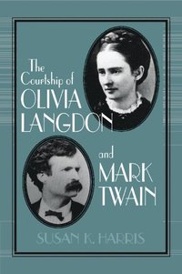 bokomslag The Courtship of Olivia Langdon and Mark Twain
