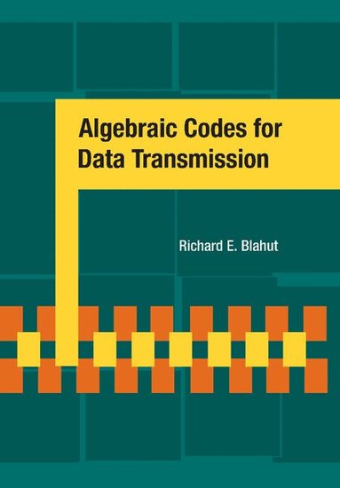 Richard E. Blahut - Algebraic Codes for Data Transmission, Häftad