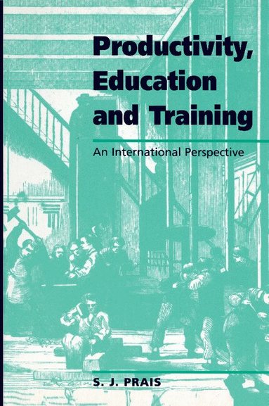 S. J. Prais - Productivity, Education and Training, Häftad