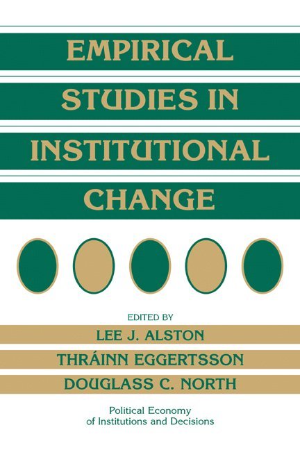 Urbana-Champaign) Alston, Lee J. (University of Illinois, California) Eggertsson, Thrainn (Hoover Institution on War, Revolution and Peace, St Louis) North, Douglass C. (Washington University, Lee J. Alston, Thrainn Eggertsson, Douglass C. North - Empirical Studies in Institutional Change, Häftad