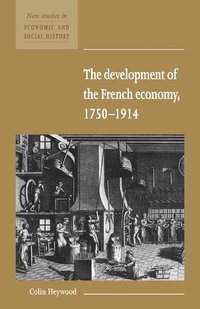bokomslag The Development of the French Economy 1750-1914