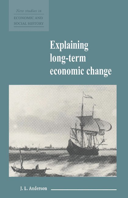 J. L. Anderson, Victoria) Anderson, J. L. (La Trobe University, Maurice Kirby - Explaining Long-Term Economic Change, Häftad