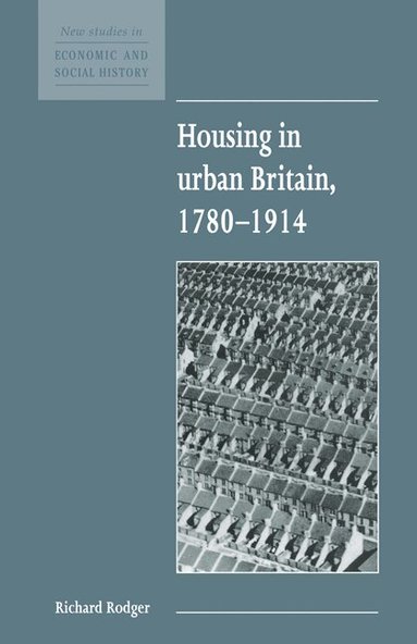 Richard Rodger, Maurice Kirby - Housing in Urban Britain 1780-1914, Häftad