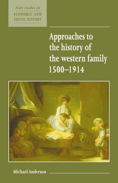 Michael Anderson, Economic History Society, Maurice Kirby - Approaches to the History of the Western Family 1500-1914, Häftad