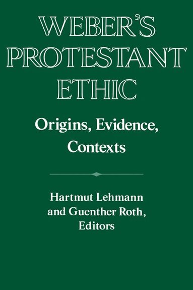 Hartmut Lehmann, Guenther Roth - Weber's Protestant Ethic, Häftad