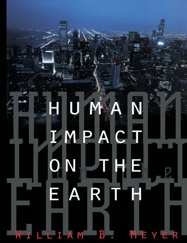 William B. Meyer - Human Impact on the Earth, Häftad