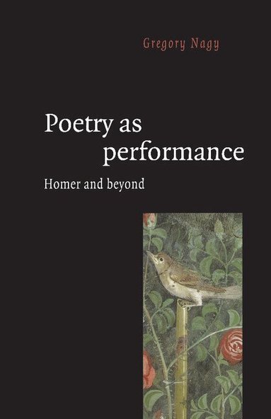 Gregory Nagy - Poetry as Performance, Häftad