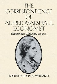 bokomslag The Correspondence of Alfred Marshall, Economist: Volume 1, Climbing, 1868-1890