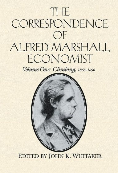 bokomslag The Correspondence of Alfred Marshall, Economist: Volume 1, Climbing, 1868-1890