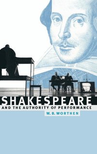 bokomslag Shakespeare and the Authority of Performance